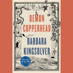 Book cover: Demon Copperhead, by Barbara Kingsolver