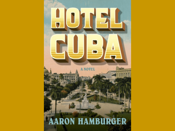 Cover of Hotel Cuba, by Aaron Hamburger