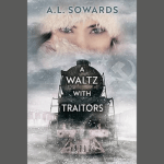 Book cover: A Waltz with Traitors by A.L. Sowards