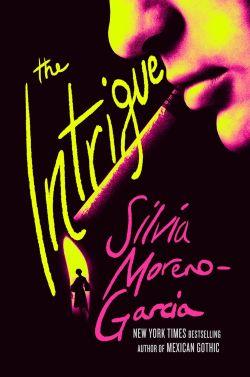book cover of The Intrigue, by Silvia Moreno-Garcia